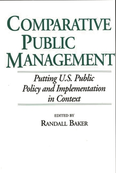 Paperback Comparative Public Management: Putting U.S. Public Policy and Implementation in Context Book