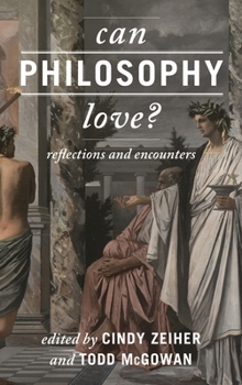 Paperback Can Philosophy Love?: Reflections and Encounters Book
