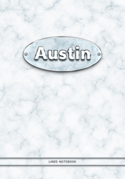 Austin - Lined Notebook: College Ruled Blank Pages Plus Extra Date Neutral Calendar (12 Months) and Notepad Sketch Designs. Cover Print White Marble Background with Silver-Imitating Name Illustration.