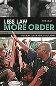 Hardcover Less Law, More Order: The Truth about Reducing Crime Book