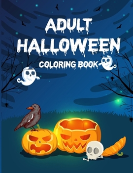 Paperback Adult Halloween Coloring Book: Happy Halloween Have Fun Adult Coloring Book, Coloring Book For Adults Stress Relieving Designs Book