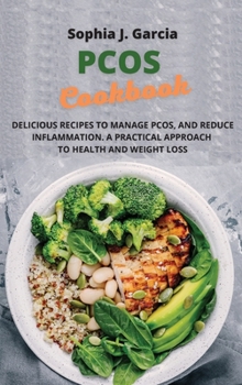 Hardcover PCOS Cookbook: The Complete Guide to Prevent Diabetes, Recognize Insulin Resistance, and Lose Weight Book