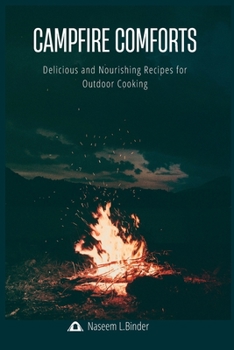 Paperback Campfire Comforts: Delicious and Nourishing Recipes For Outdoor Cooking Book