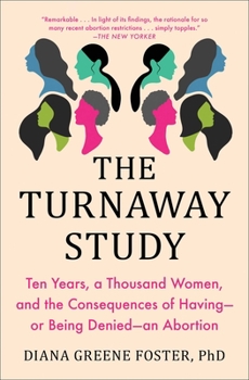 Paperback The Turnaway Study: Ten Years, a Thousand Women, and the Consequences of Having--Or Being Denied--An Abortion Book