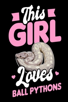 Paperback This Girl Love Ball Pythons: Snake Blank Lined Journal Book