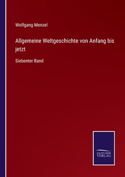 Paperback Allgemeine Weltgeschichte von Anfang bis jetzt: Siebenter Band [German] Book