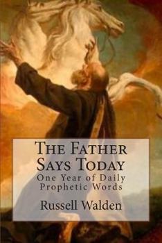 Paperback The Father Says Today: One Year of Daily Prophetic Words Book