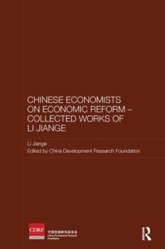 Chinese Economists on Economic Reform - Collected Works of Li Jiange - Book  of the Routledge Studies on the Chinese Economy