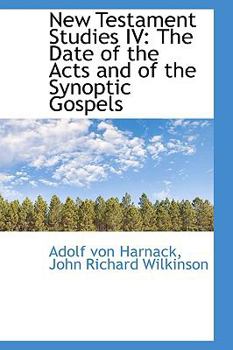 Paperback New Testament Studies IV: The Date of the Acts and of the Synoptic Gospels Book