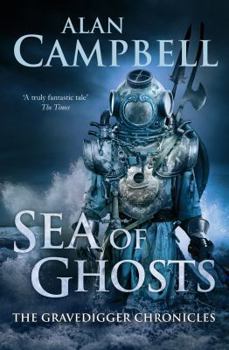 Sea of Ghosts - Book #1 of the Gravedigger Chronicles