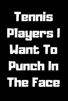 Paperback Tennis Players I Want To Punch In The Face Book