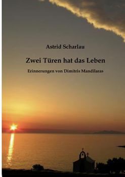 Paperback Zwei Türen hat das Leben: Erinnerungen von Dimitris Mandilaras [German] Book