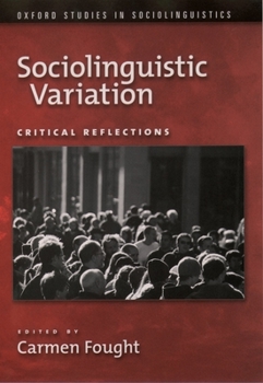 Sociolinguistic Variation: Critical Reflections - Book  of the Oxford Studies in Sociolinguistics