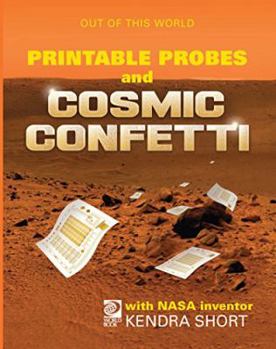 Hardcover Printable Probes and Cosmic Confetti: Meet NASA Inventor Kendra Short and Her Team's Book