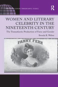 Paperback Women and Literary Celebrity in the Nineteenth Century: The Transatlantic Production of Fame and Gender Book