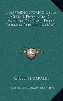 Paperback Compendio Storico Della Citta E Provincia Di Modena Dai Tempi Della Romana Repubblica (1846) [Italian] Book