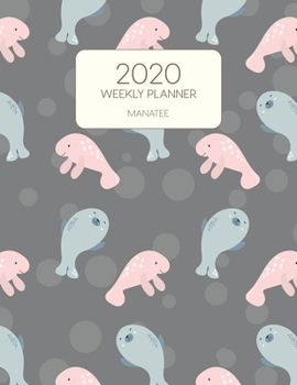 Paperback 2020 Weekly Planner Manatee: Dated With To Do Notes And Inspirational Quotes - Pink Manatee Book