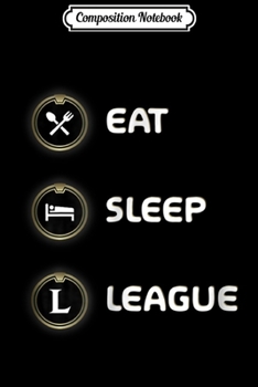 Composition Notebook: EAT SLEEP LEAGUE - MERCH OF LEGENDS (funny lol ) Journal/Notebook Blank Lined Ruled 6x9 100 Pages
