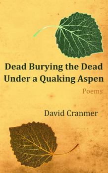Paperback Dead Burying the Dead Under a Quaking Aspen Book