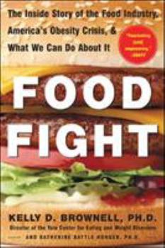 Paperback Food Fight: The Inside Story of the Food Industry, America's Obesity Crisis, and What We Can Do about It Book