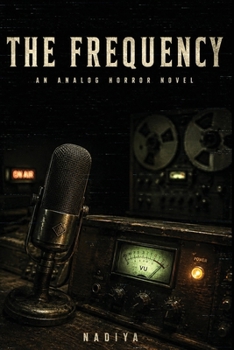 THE FREQUENCY: An Analog Horror Novel