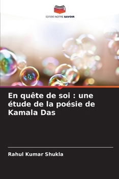 En quête de soi: une étude de la poésie de Kamala Das (French Edition)