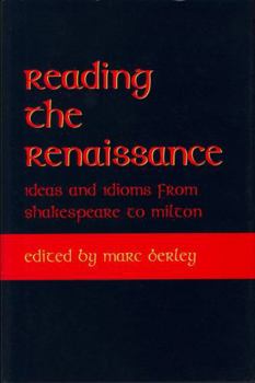Reading the Renaissance: Ideas and Idioms from Shakespeare to Milton (Medieval and Renaissance Literary Studies) - Book  of the Medieval & Renaissance Literary Studies