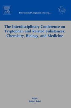 The Interdisciplinary Conference on Tryptophan and Related Substances: Chemistry, Biology, and Medicine: Proceedings of the Eleventh Triennial Meeting ... 1304)