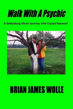 Paperback Walk With A Psychic: A Gettysburg Ghost Journey with Crystal Resonari Book