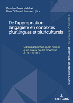 De l'appropriation Langagi?re en Contextes Plurilingues et Pluriculturels : Quelles Approches, Quels Outils et Quels Enjeux Pour la Didactique du FLE/FLS ?