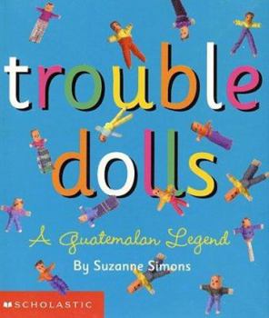 Paperback Trouble Dolls: Chase Your Cares Away with These Six Handmade Dolls! [With Six Trouble Dolls] Book