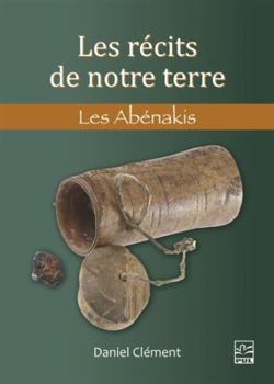Paperback LES RECITS DE NOTRE TERRE. LES ABENAKIS [French] Book