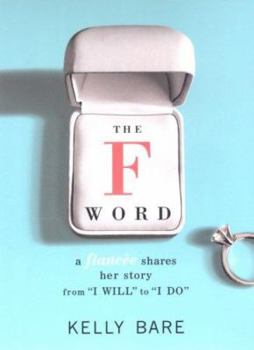 Paperback The F Word: A Fiancee Shares Her Story, from I Will to I Do Book