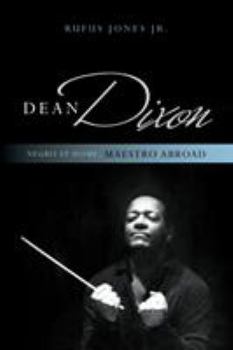 Paperback Dean Dixon: Negro at Home, Maestro Abroad Book