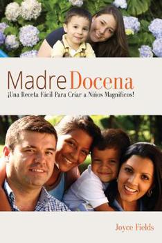 Paperback Madre Docena: Madre Docena: iUna Receta Facil Para Criar a Ninos Magnificos! Book