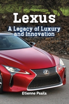 Lexus: A Legacy of Luxury and Innovation