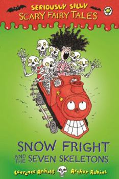 Snow Fright and the Seven Skeletons - Book  of the Seriously Silly Scary Fairy Tales