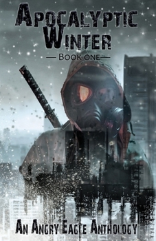 Paperback Apocalyptic Winter: An Angry Eagle Anthology Book