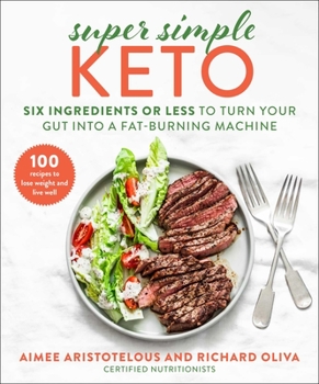 Hardcover Super Simple Keto: Six Ingredients or Less to Turn Your Gut Into a Fat-Burning Machine Book