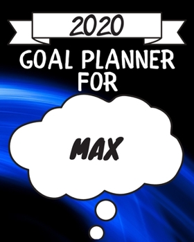 2020 Goal Planner For Max: 2020 New Year Planner Goal Journal Gift for Max  / Notebook / Diary / Unique Greeting Card Alternative