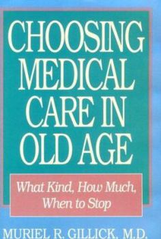 Hardcover Choosing Medical Care in Old Age: What Kind, How Much, When to Stop Book