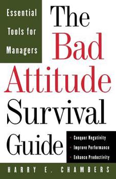 Paperback The Bad Attitude Survival Guide: Essential Tools For Managers Book