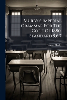 Paperback Murby's Imperial Grammar for the Code of 1880. Standard 5,6,7... Book