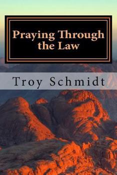 Paperback Praying Through The Law: A Prayer Journal Through the First Five Books of the Bible Book