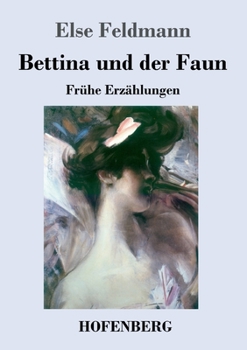 Paperback Bettina und der Faun: Frühe Erzählungen [German] Book