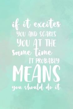 If It Excites You And Scares you At The Same Time It Probably Means You Should Do it: All Purpose 6x9" Blank Lined Notebook Journal Way Better Than A ... Unique Gift Abstract Texture Comfort Zone
