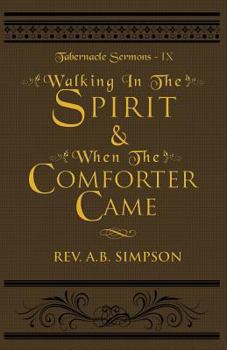Walking In The Spirit & When The Comforter Came: Tabernacle Sermons IX