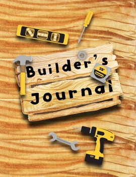 Paperback Builder's Journal: A Notebook For Helping Woodworkers And Carpenters Plan Their Projects Book