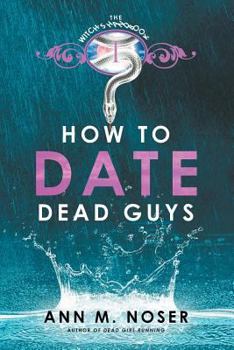 How to Date Dead Guys - Book #1 of the Witch's Handbook