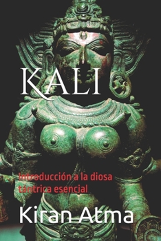 Paperback Kali: Introducción a la diosa tántrica esencial [Spanish] Book